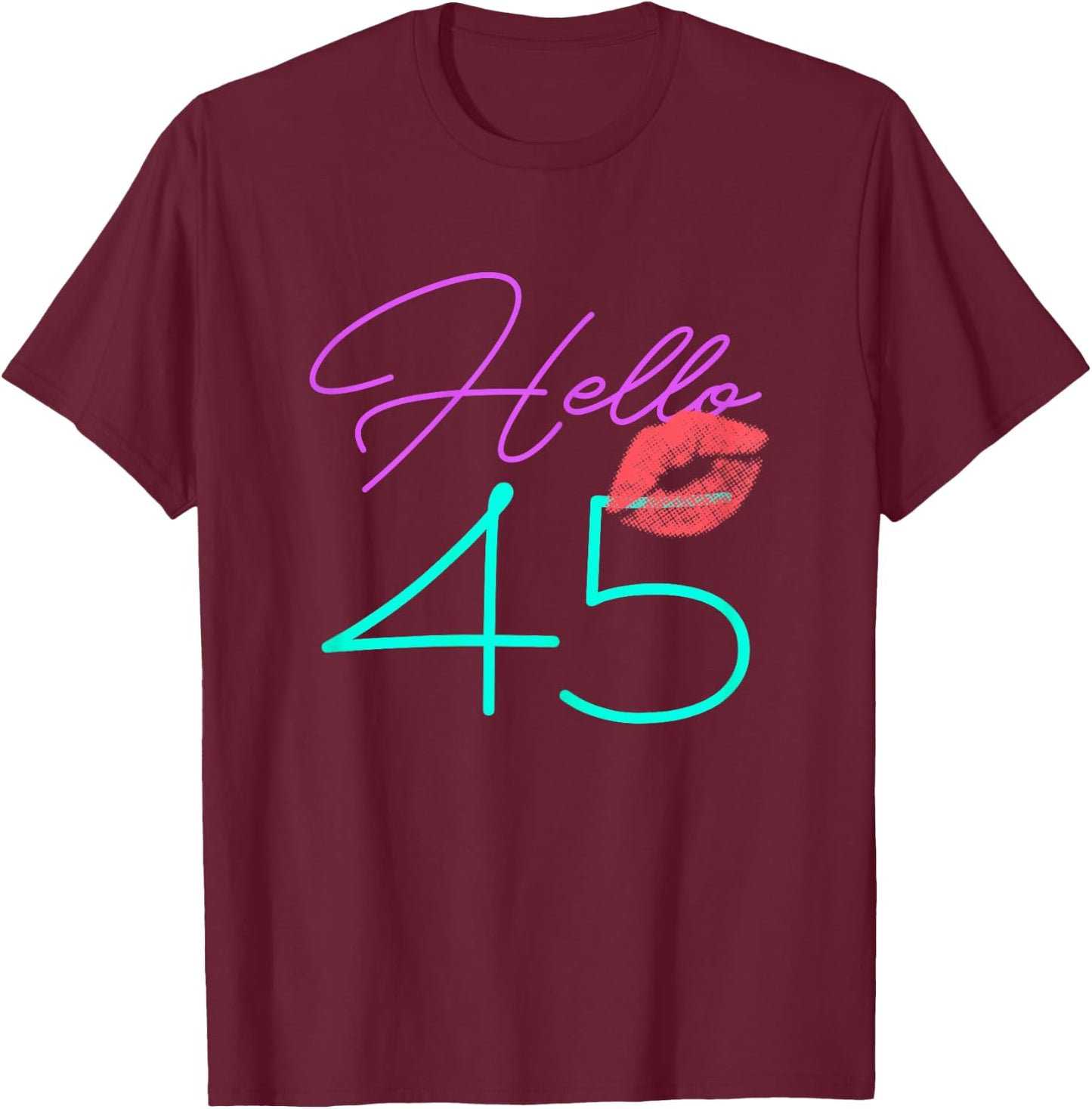 45th Birthday Funny Pink Women Gift T-Shirt - T-Shirt | Maroon