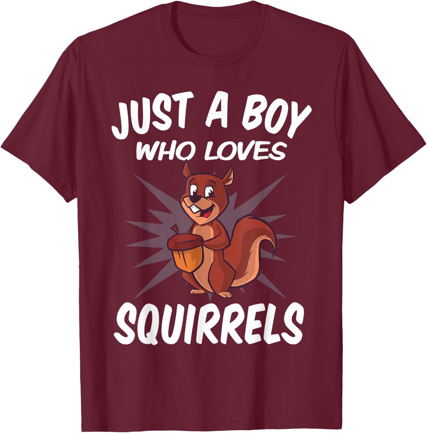 Just A Boy Who Loves Squirrels – Funny Squirrel T-Shirt - T-Shirt | Maroon