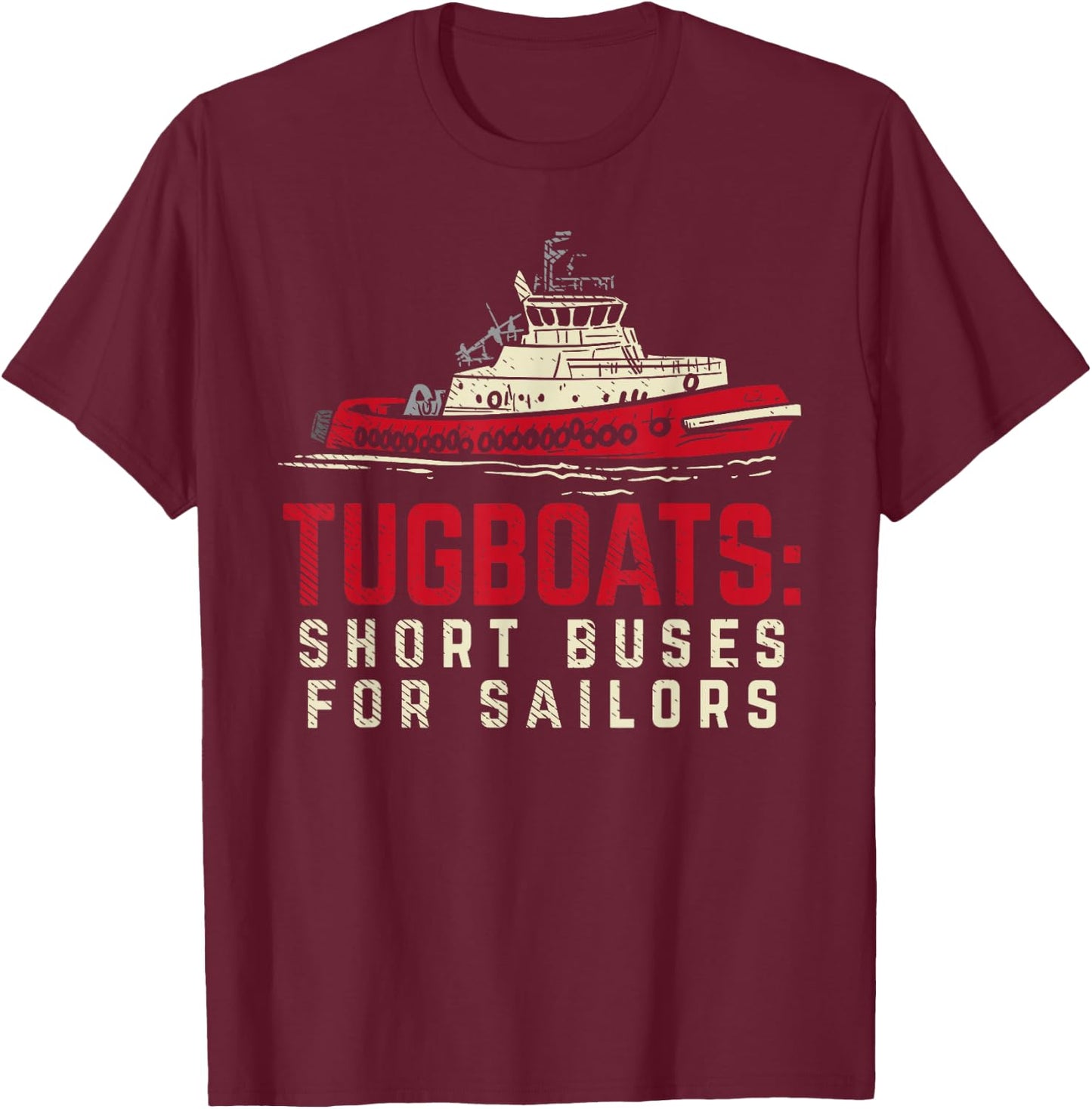 Tugboats Buses For Sailors Funny Tugboat Captain T-Shirt - T-Shirt | Maroon