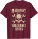 Funny Gift Machinists Machinist With Tolerance Issues T-Shirt - T-Shirt | Maroon