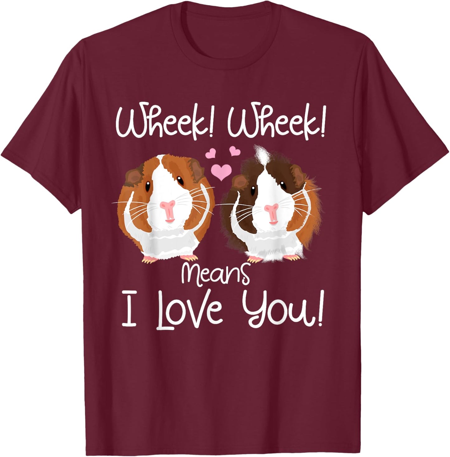 Wheek I Love You Guinea Pig Clothes Cavy Gift Guinea Pig T-Shirt - T-Shirt | Maroon