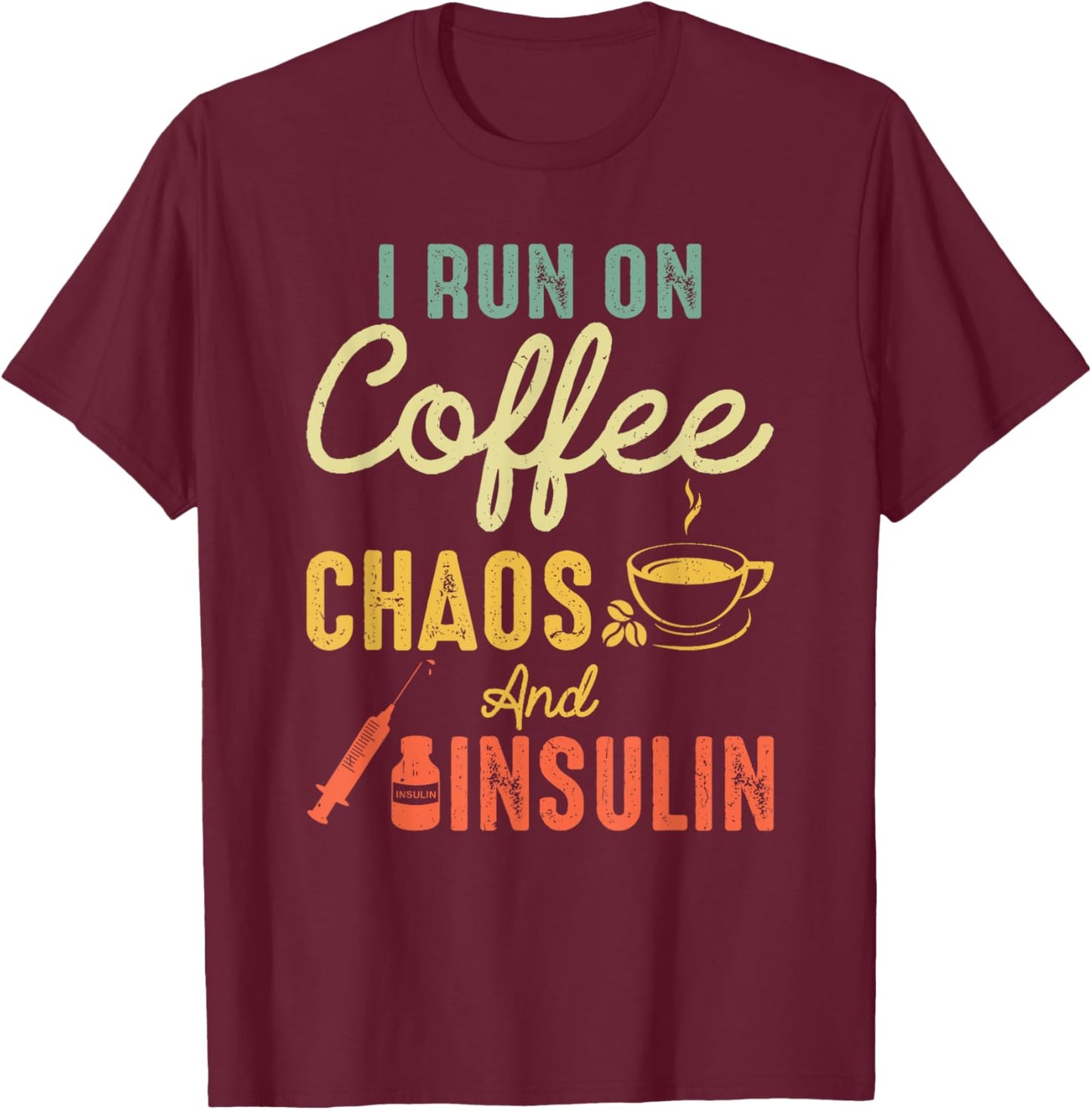 Run On Coffee Chaos And Insulin Diabetes Awareness T-Shirt - T-Shirt | Maroon