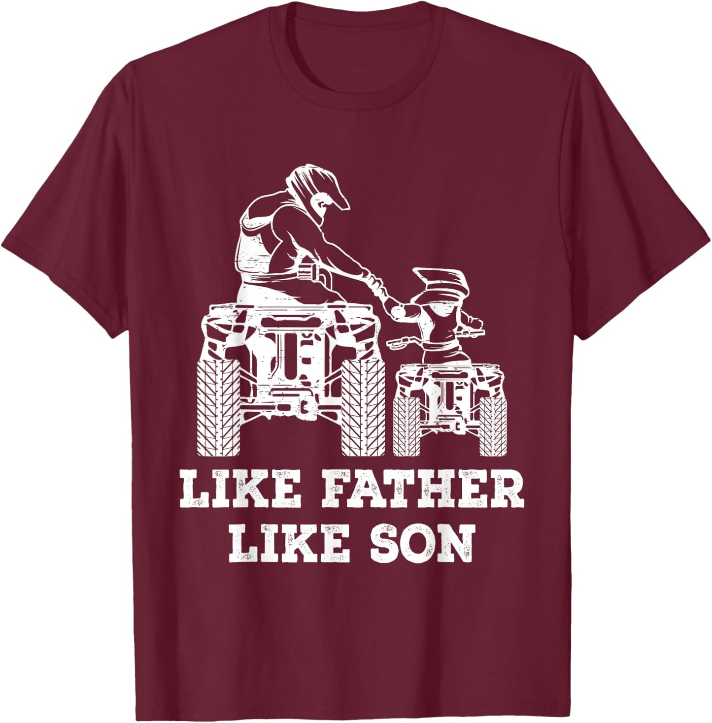 Quad Bike - Like Father Like Son Four Wheeler ATV Gift T-Shirt - T-Shirt | Maroon