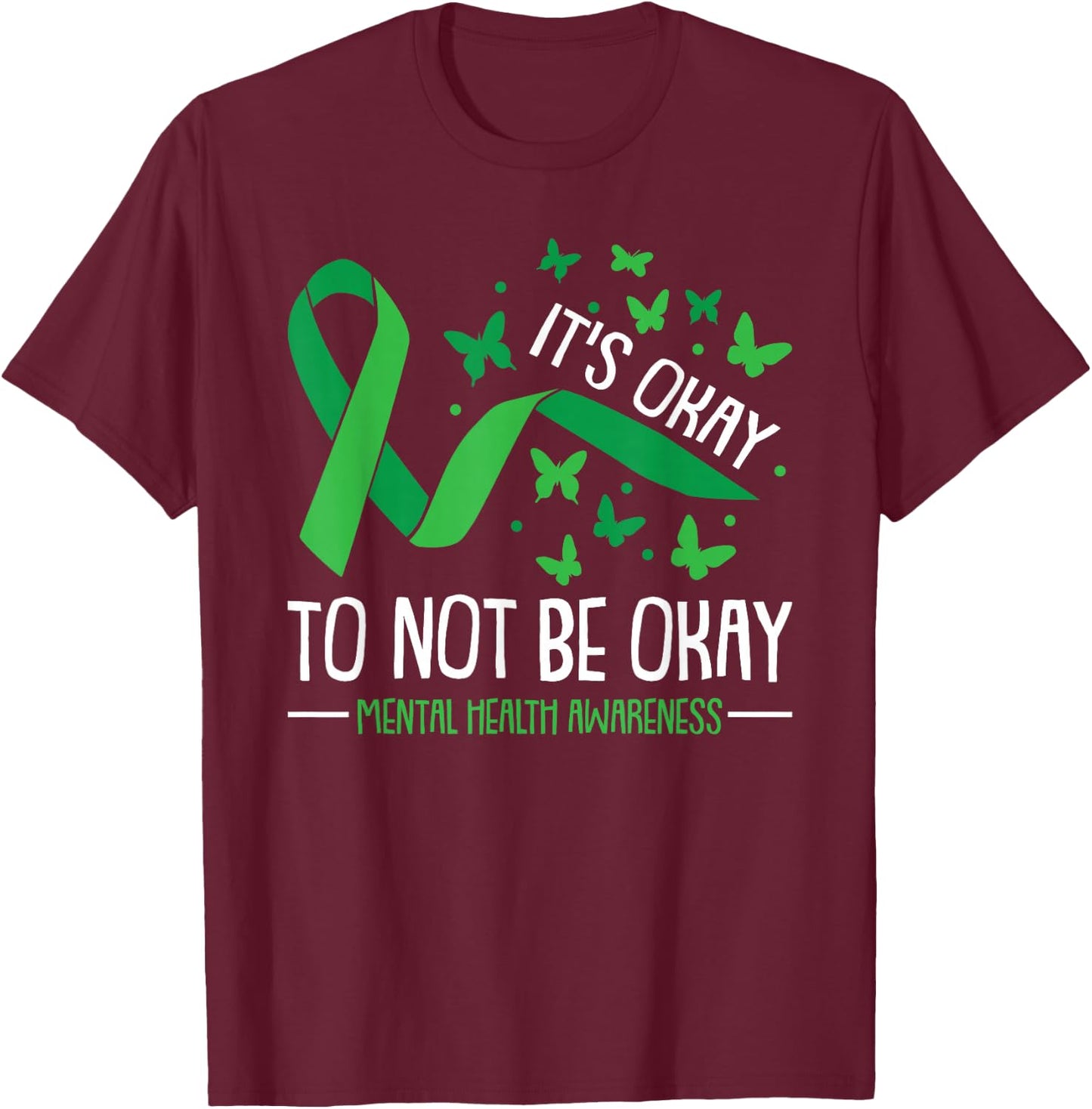 Its Ok Not To Be Ok Mental Health Awareness Butterfly Ribbon T-Shirt - T-Shirt | Maroon