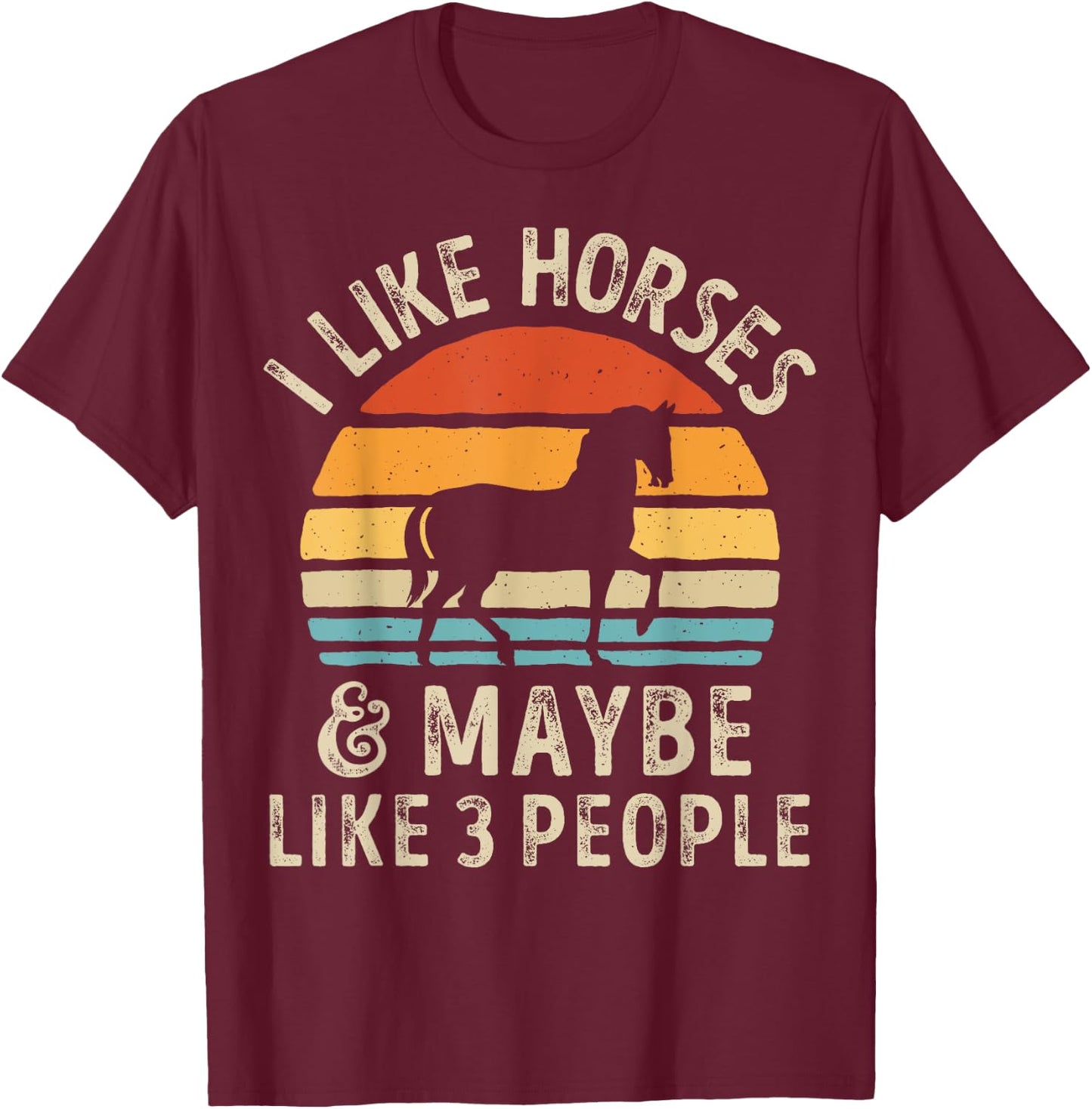 I Like Horses And Maybe Like 3 People Horse Lover Farm Retro T-Shirt - T-Shirt | Maroon