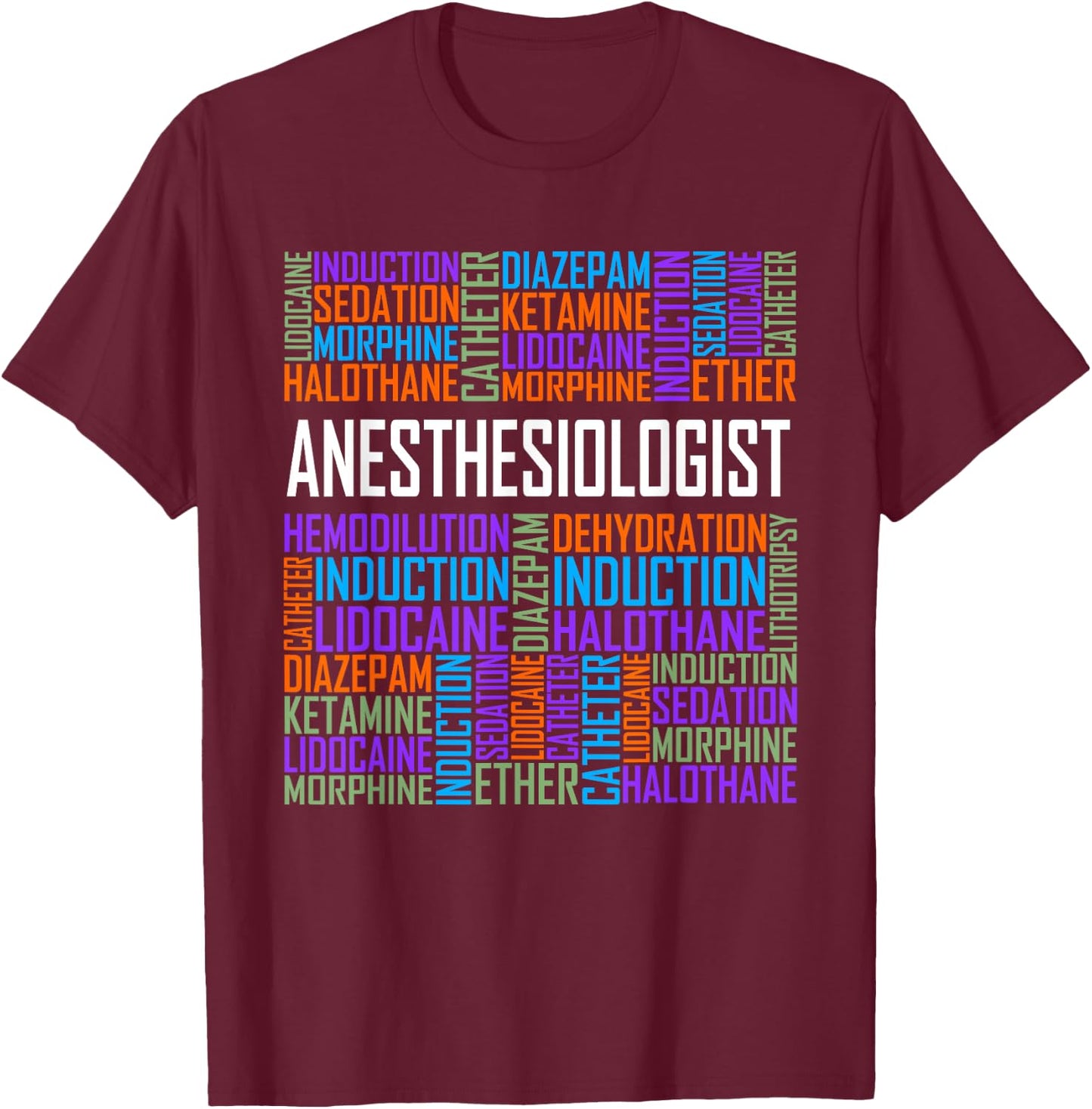 Anesthesiologist Words Gift Anesthesia Doctor Gifts T-Shirt - T-Shirt | Maroon