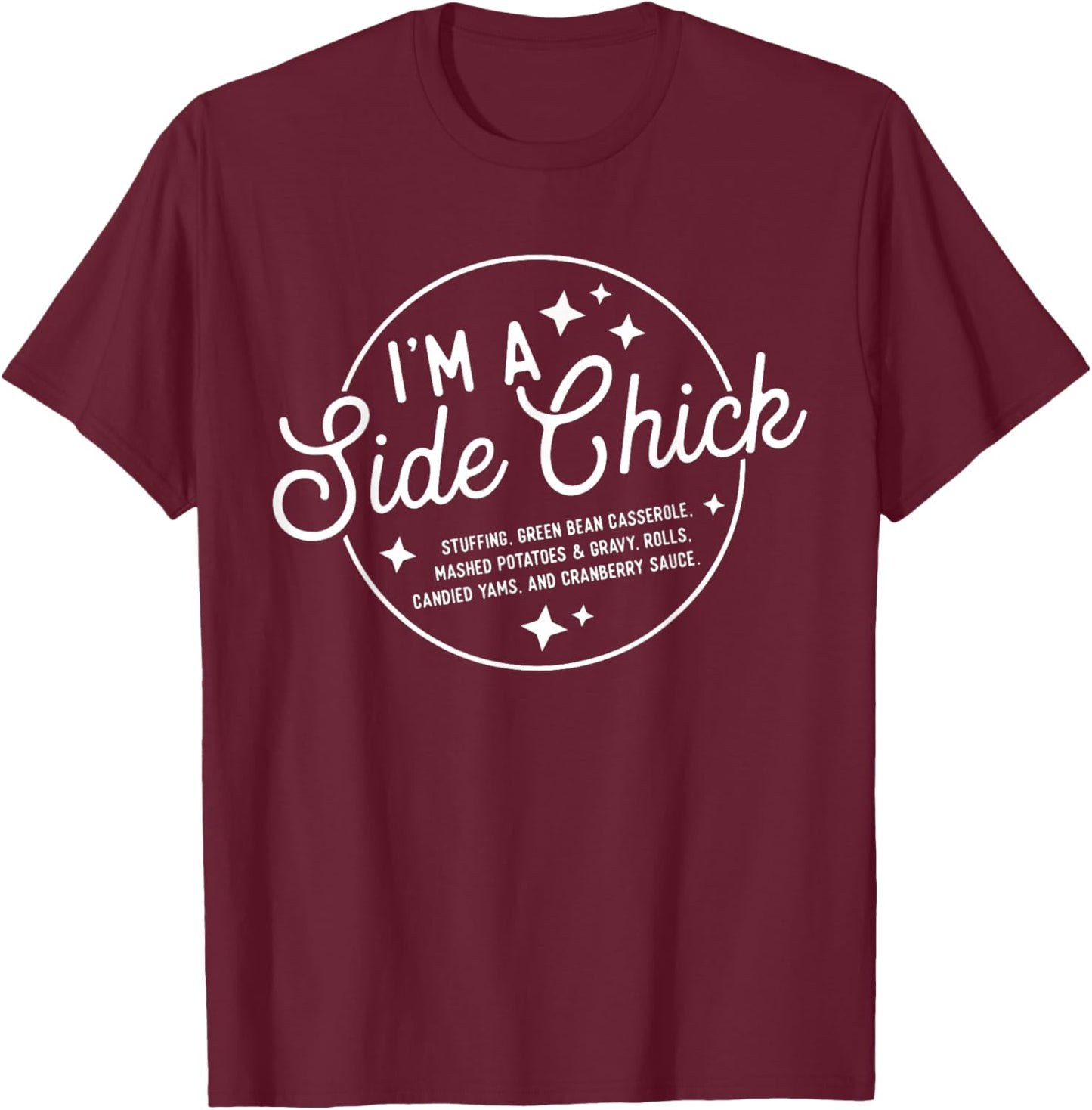 Funny Retro I'm A Side Chick Food Lovers Thanksgiving Autumn T-Shirt - T-Shirt | Maroon