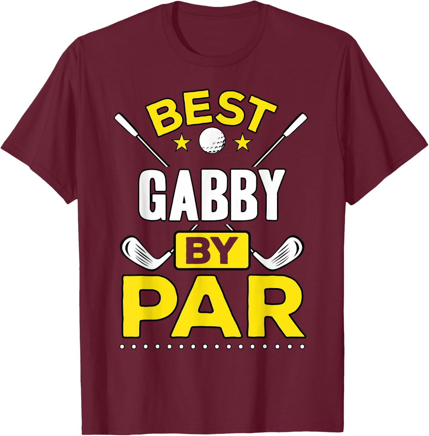 Best Gabby By Par Golf Gabby Gift T-Shirt - T-Shirt | Maroon