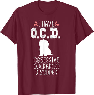 Funny Cockapoo Dog Mom Dad Cute OCD Lover Puppy Owner Gift T-Shirt - T-Shirt | Maroon