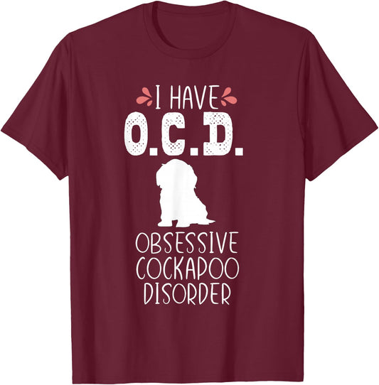 Funny Cockapoo Dog Mom Dad Cute OCD Lover Puppy Owner Gift T-Shirt - T-Shirt | Maroon