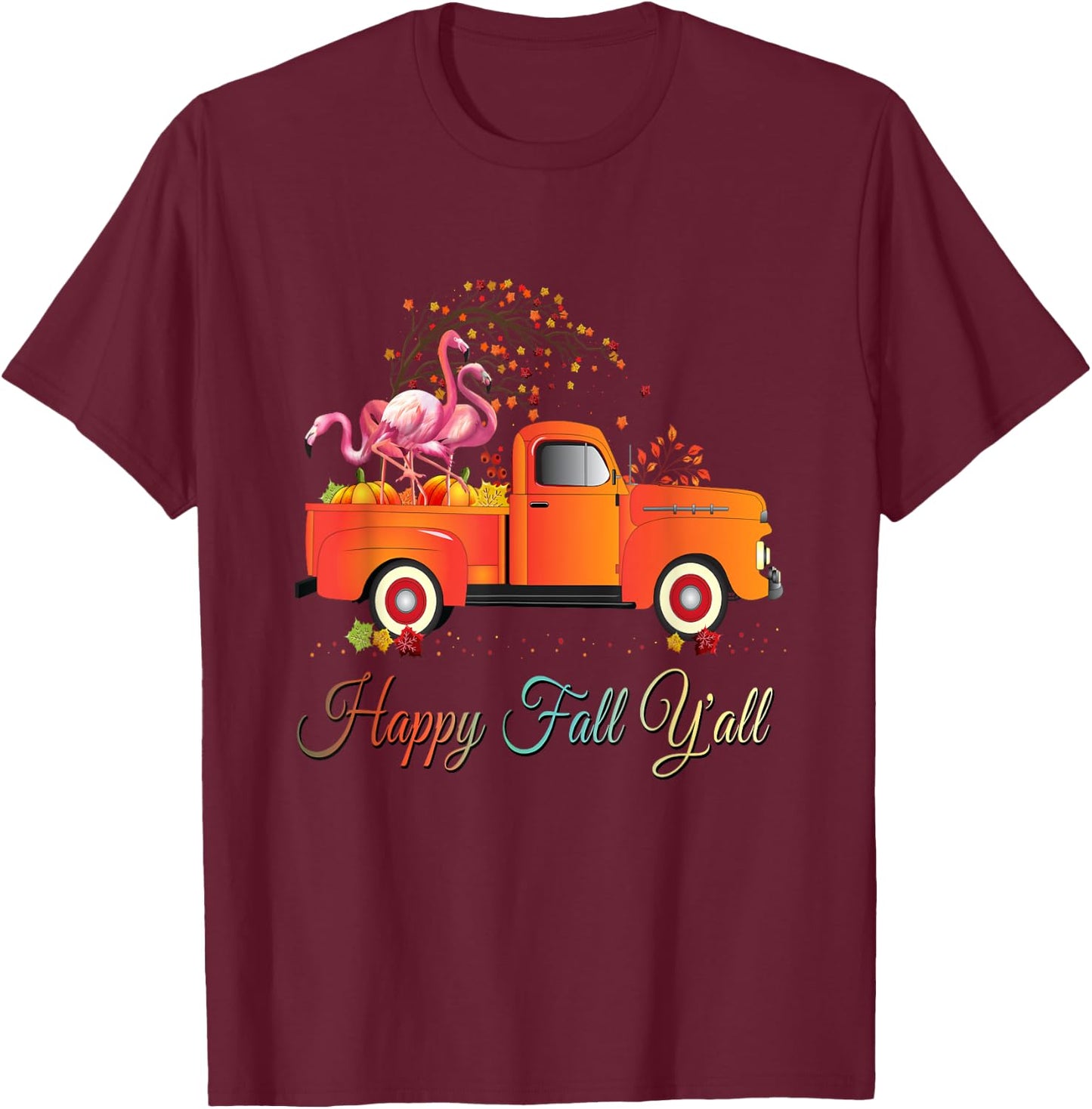 Happy Fall Yall Shirt Pumpkin Truck Flamingo Lovers T-Shirt - T-Shirt | Maroon