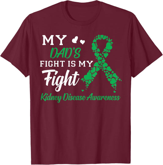 My Dad's Fight Is My Fight Kidney Disease Awareness T-Shirt - T-Shirt | Maroon