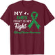 My Dad's Fight Is My Fight Kidney Disease Awareness T-Shirt - T-Shirt | Maroon