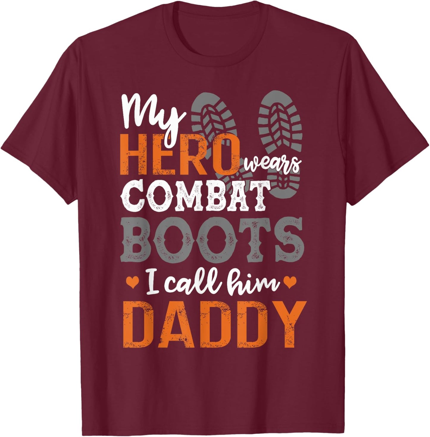 My Hero Wears Combat Boots I Call Him Daddy Funny T-Shirt - T-Shirt | Maroon