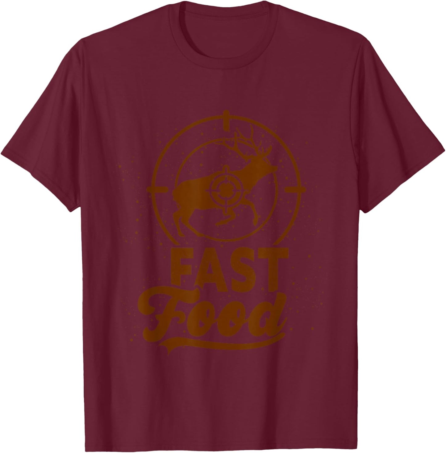 Fast Food Funny Hunter Gift Deer Hunting T-Shirt - T-Shirt | Maroon