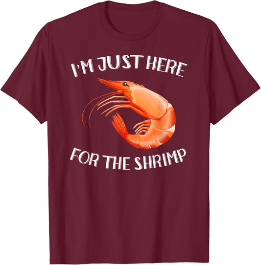 I'm Just Here For The Shrimp Shirt Funny Seafood T-Shirt - T-Shirt | Maroon
