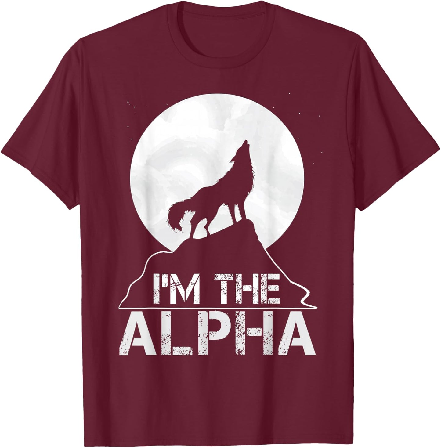 I'm the Alpha Birthday Gift T-Shirt - T-Shirt | Maroon