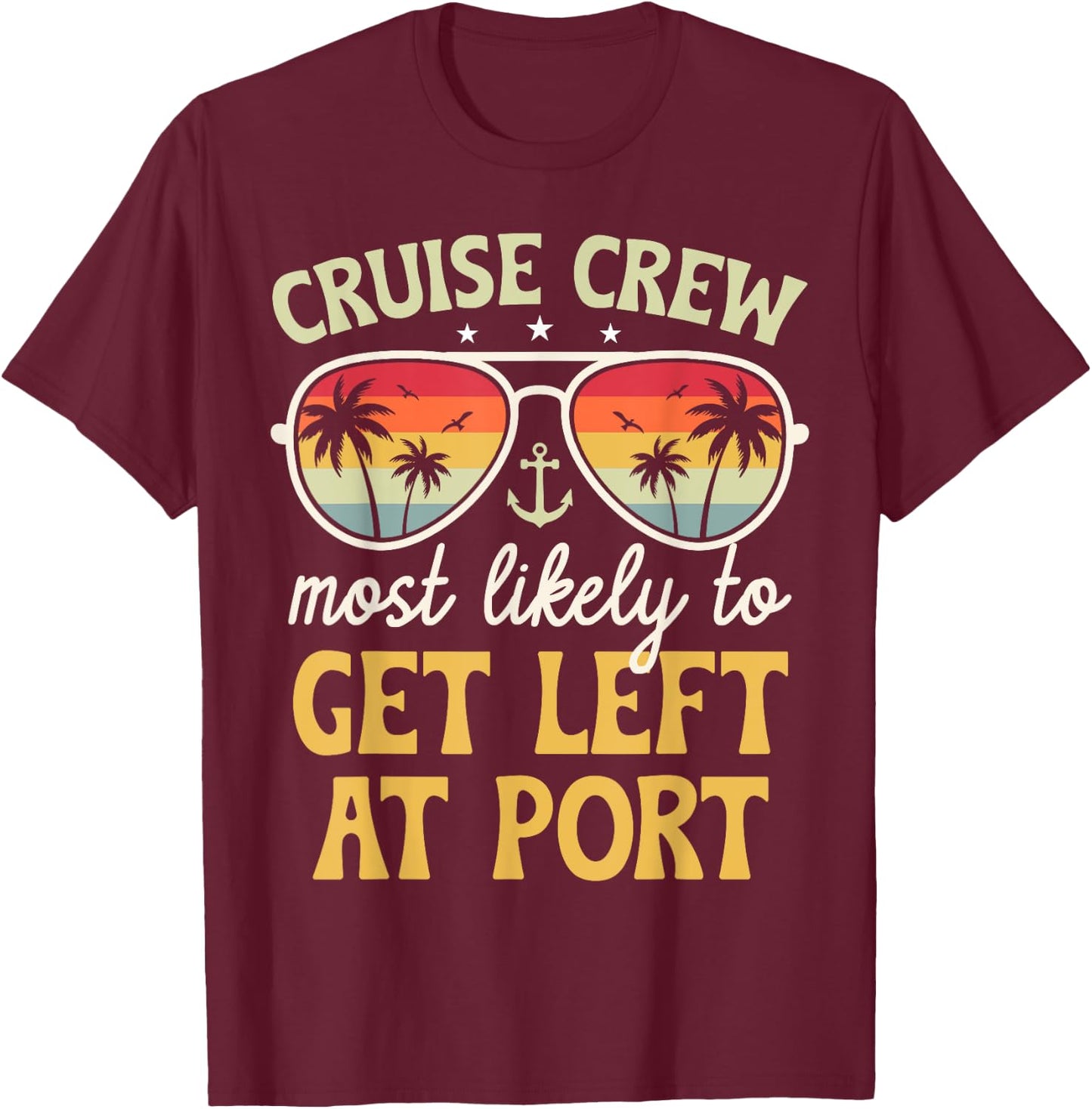 Most Likely To Get Left At Port Matching Family Cruise 2025 T-Shirt - T-Shirt | Maroon