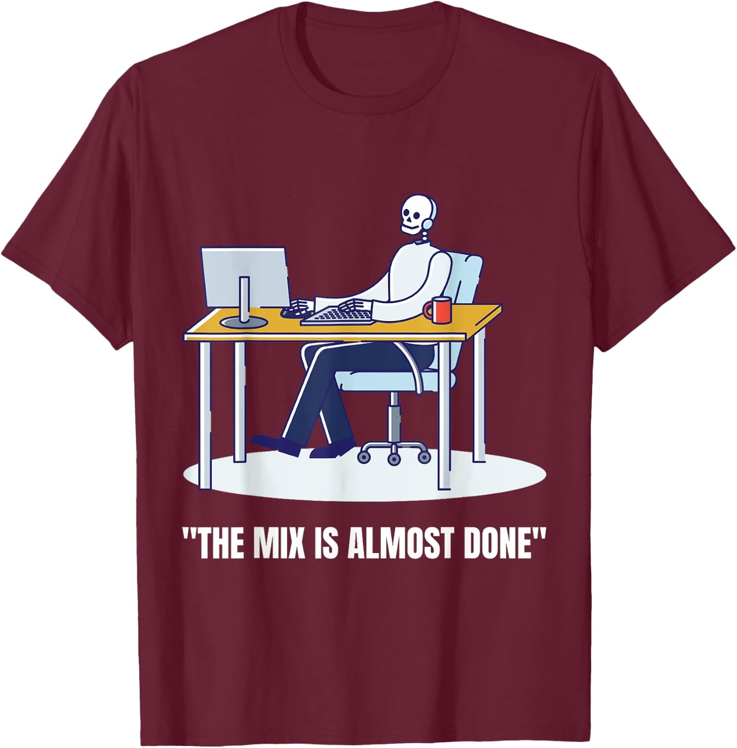 Funny Music Producer Shirt The Mix is Almost Done T-Shirt - T-Shirt | Maroon