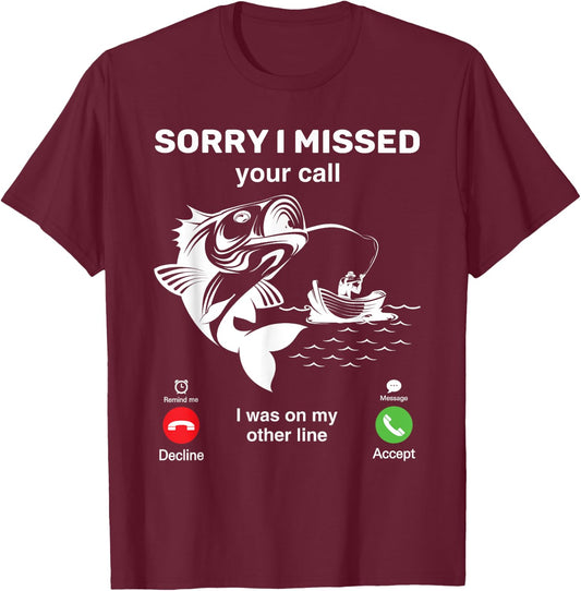 I'm Sorry I Missed Your Call, I Was On My Other Line Fishing T-Shirt - T-Shirt | Maroon