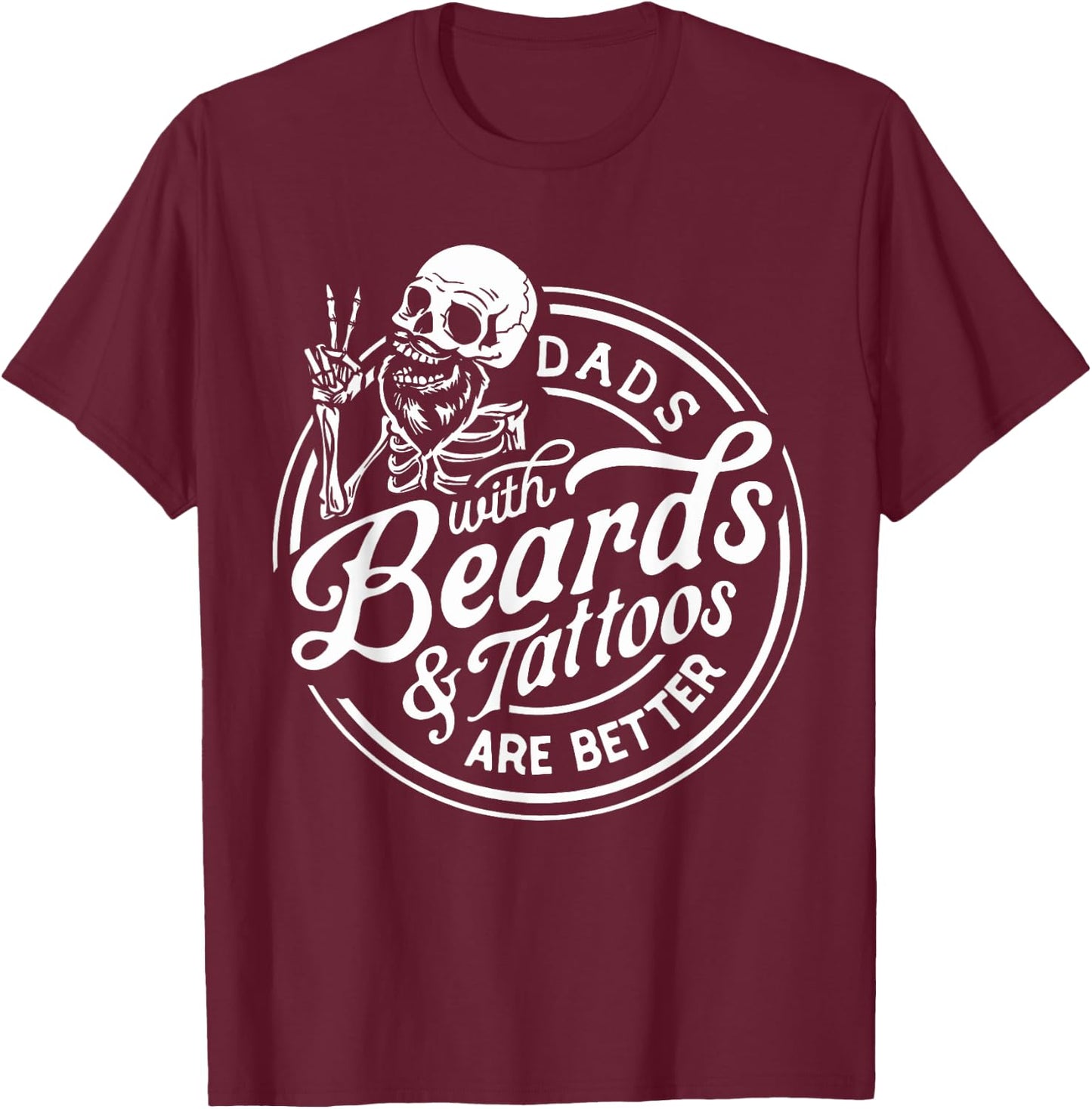 Funny Father's Day Dads With Beards And Tattoos Are Better T-Shirt - T-Shirt | Maroon