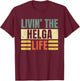 First Name Helga Retro Legend Quote Livin' The Life T-Shirt - T-Shirt | Maroon