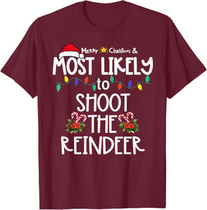 Most Likely To Shoot The Reindeer Xmas Hunting T-Shirt - T-Shirt | Maroon
