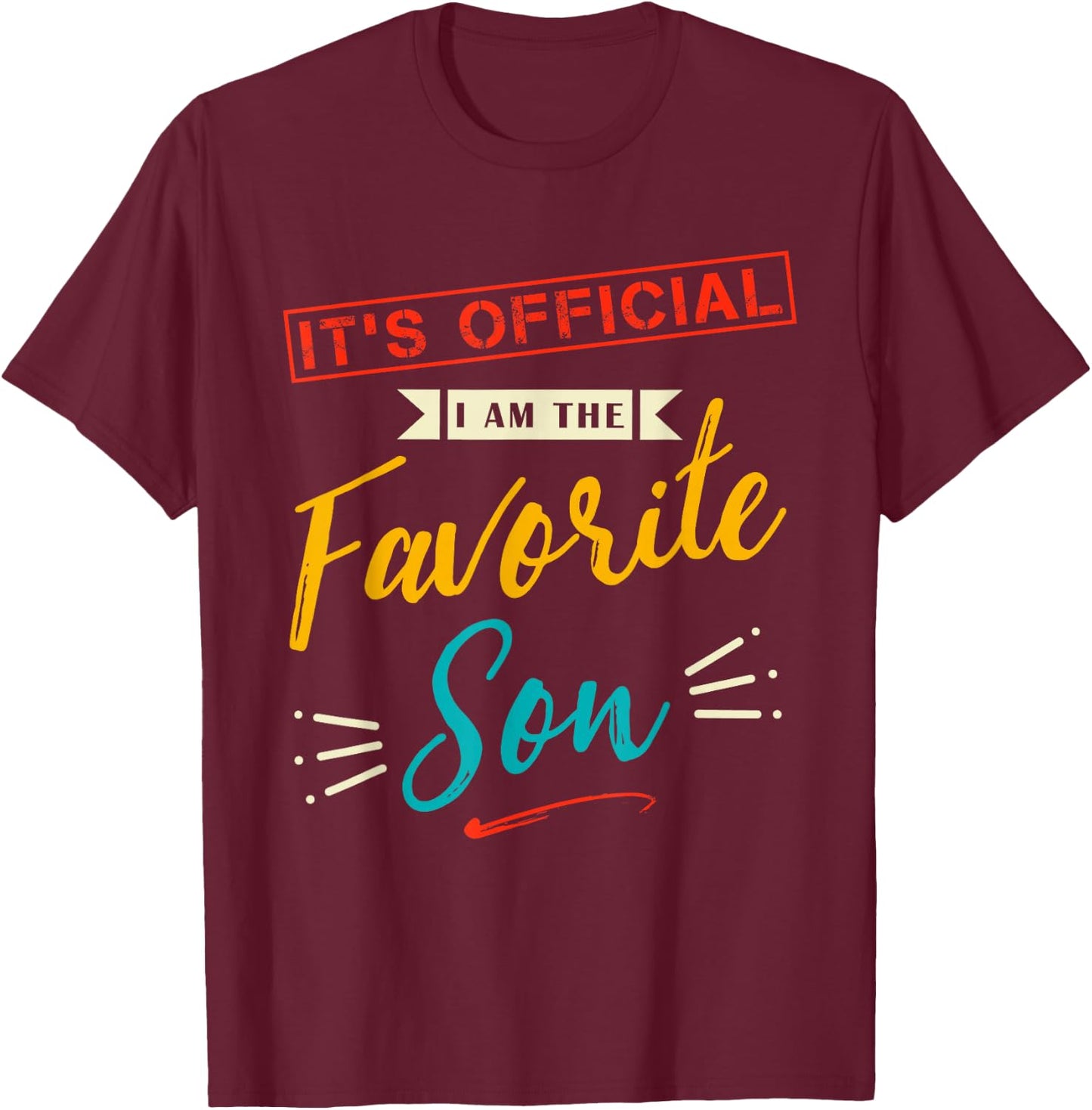 Vintage Funny Son Quote It's Official I'm The Favorite Son T-Shirt - T-Shirt | Maroon