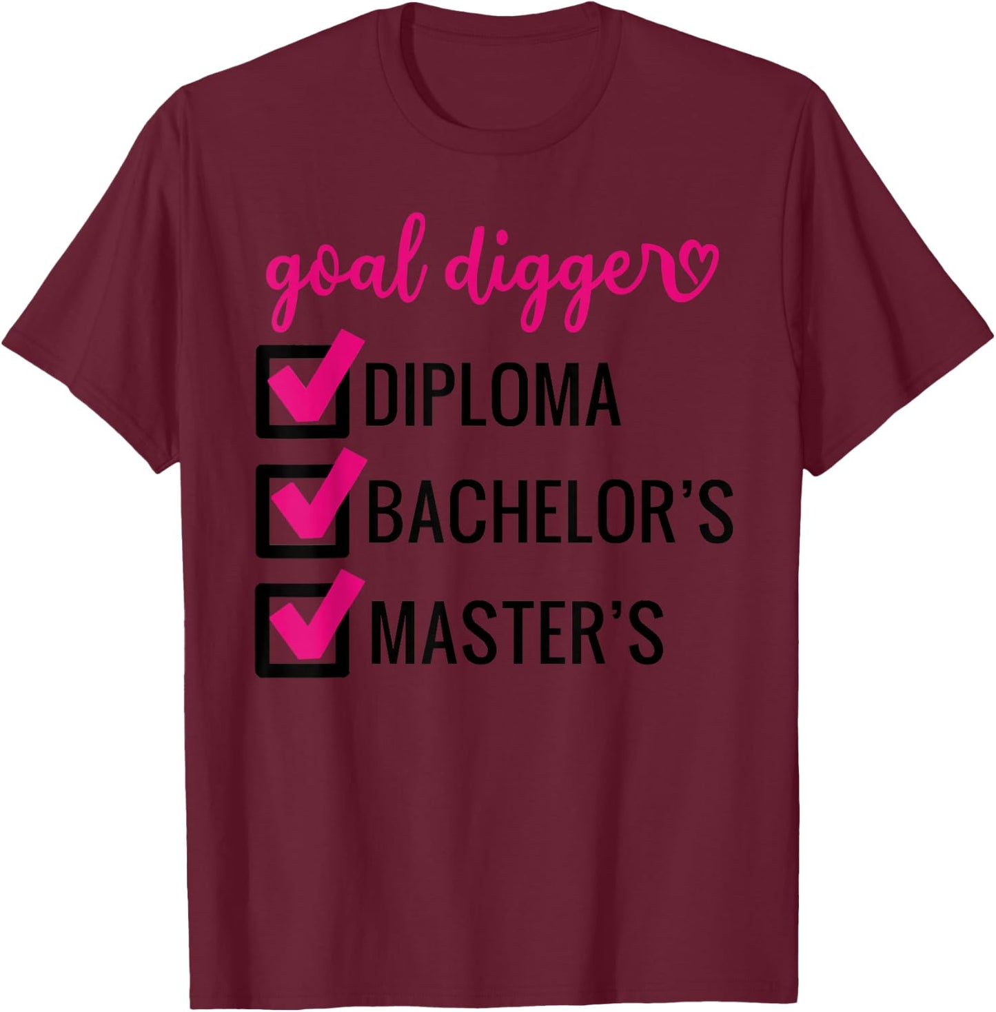 Goal Digger Inspirational Quotes Master's Degree Graduation T-Shirt - T-Shirt | Maroon