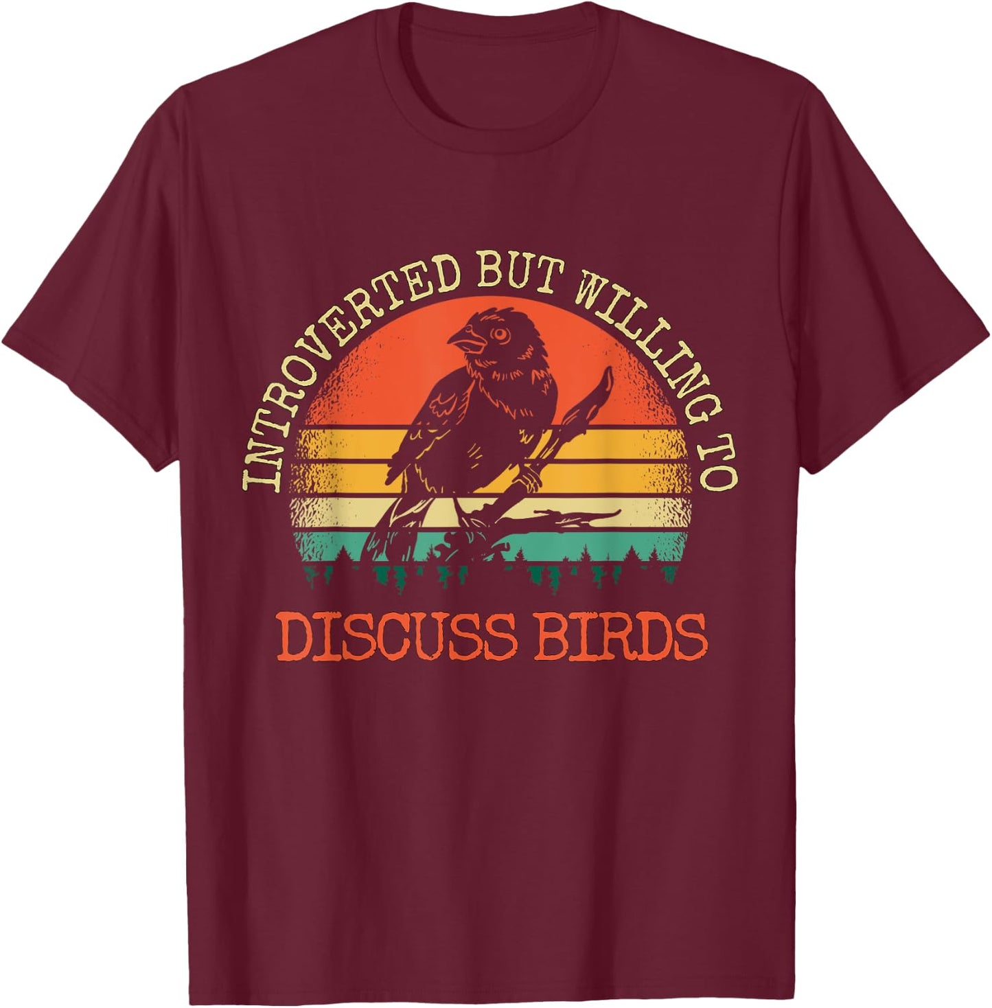 Introverted But Willing To Discuss Birds Gift T-Shirt - T-Shirt | Maroon