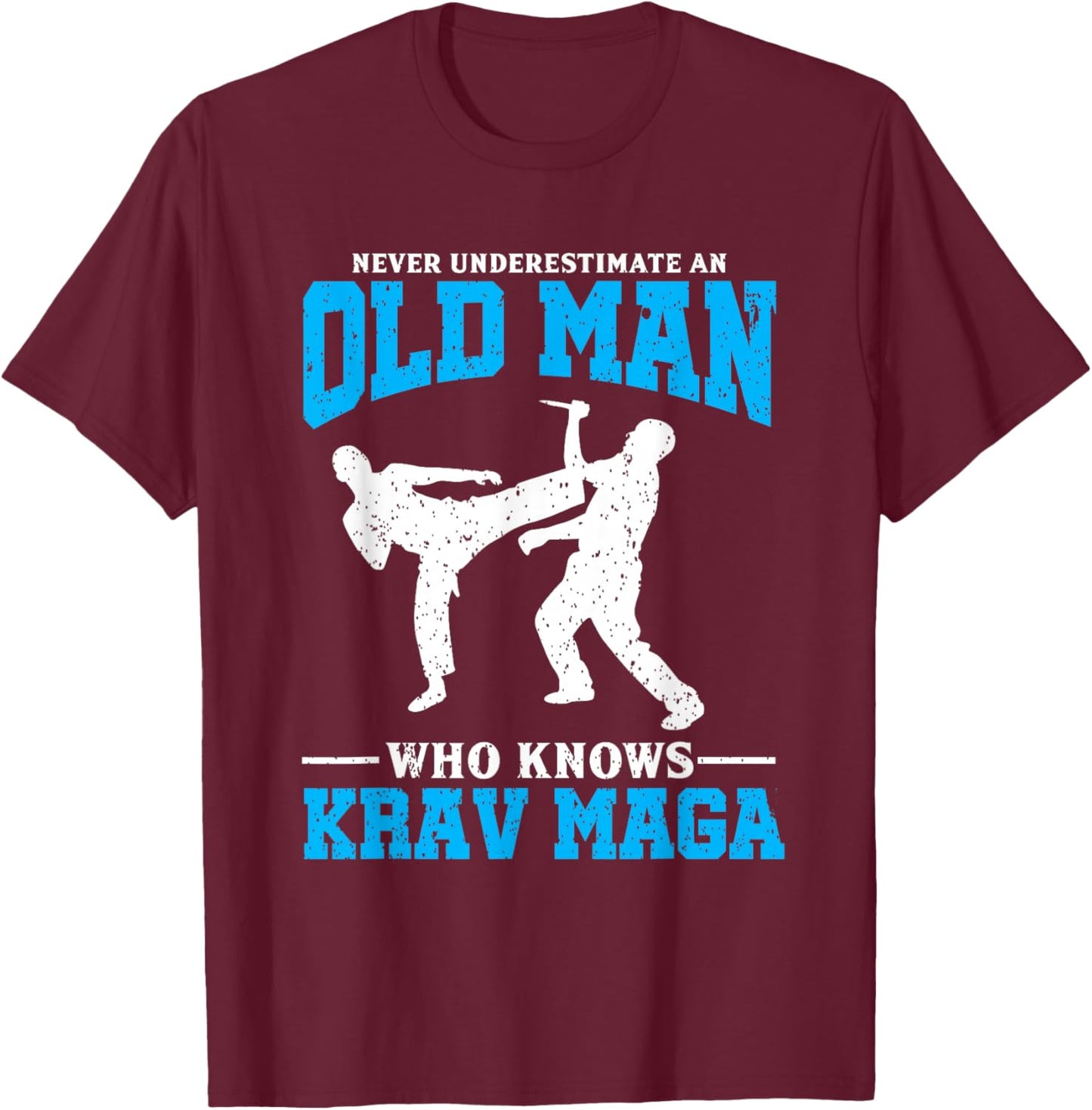 Never Underestimate An Old Man Krav Maga Graphic T-Shirt - T-Shirt | Maroon