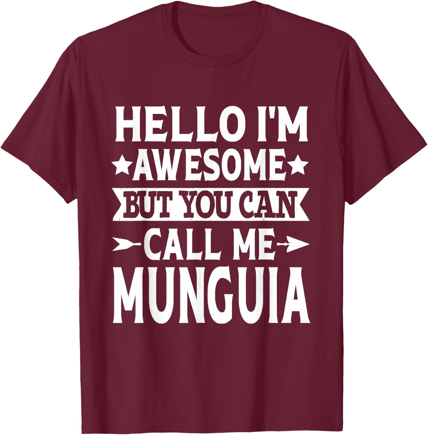 Munguia Surname Call Me Munguia Family Last Name Munguia T-Shirt - T-Shirt | Maroon