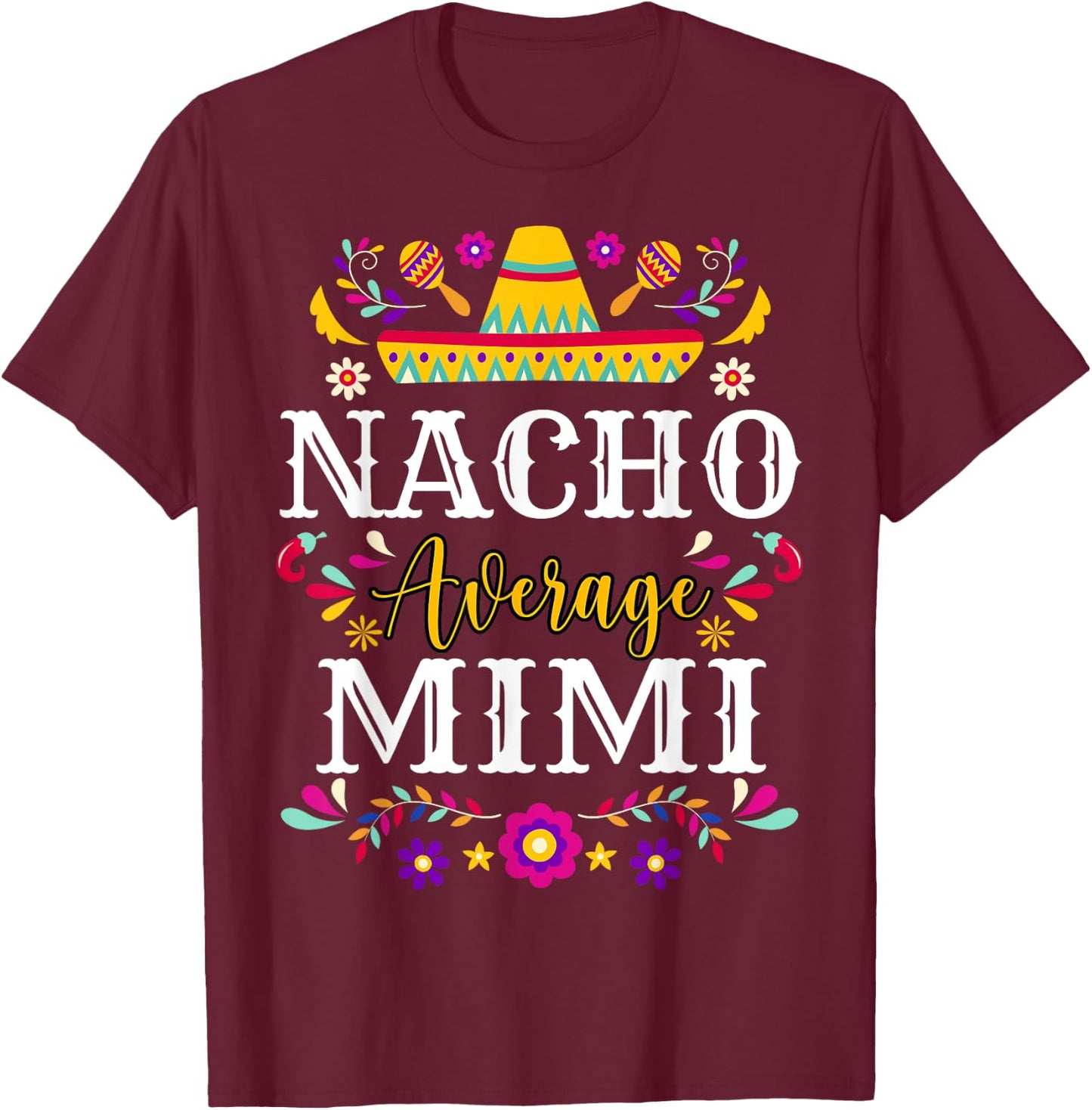 Nacho Average Mimi Cinco De Mayo Mexican Matching Family T-Shirt - T-Shirt | Maroon