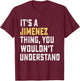 It's a Jimenez Thing, You Wouldn't Understand Personalized F T-Shirt - T-Shirt | Maroon