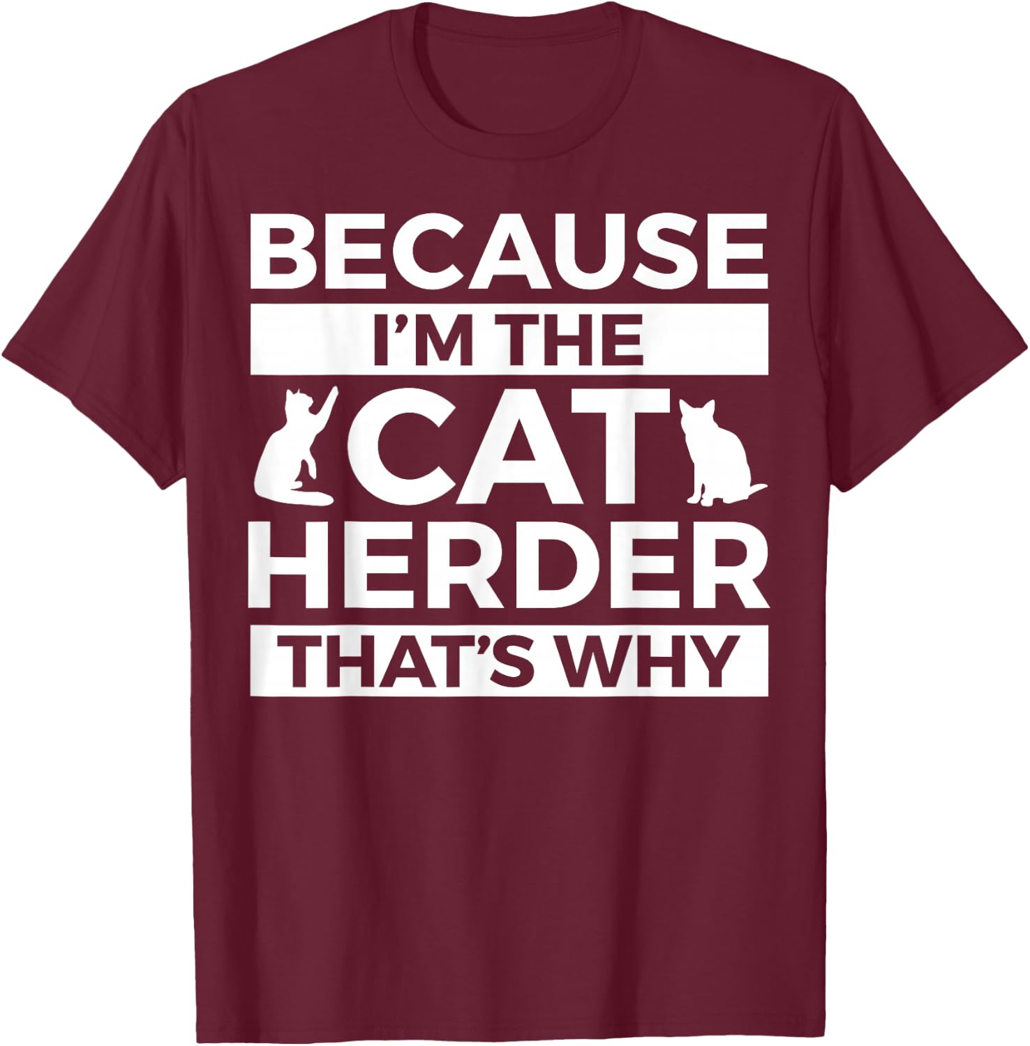 Cat Herder Apparel - Funny Cute Herders Design T-Shirt - T-Shirt | Maroon