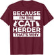 Cat Herder Apparel - Funny Cute Herders Design T-Shirt - T-Shirt | Maroon