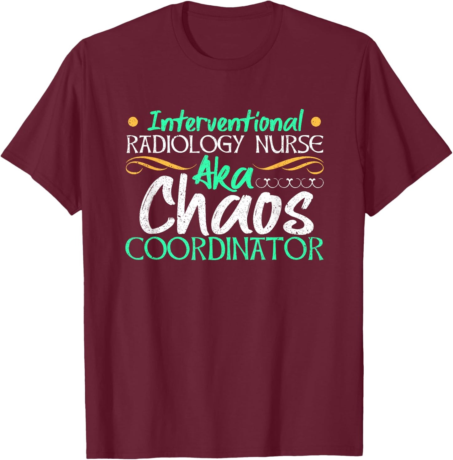 Interventional Radiology Nurse Medical Professional RN Gift T-Shirt - T-Shirt | Maroon