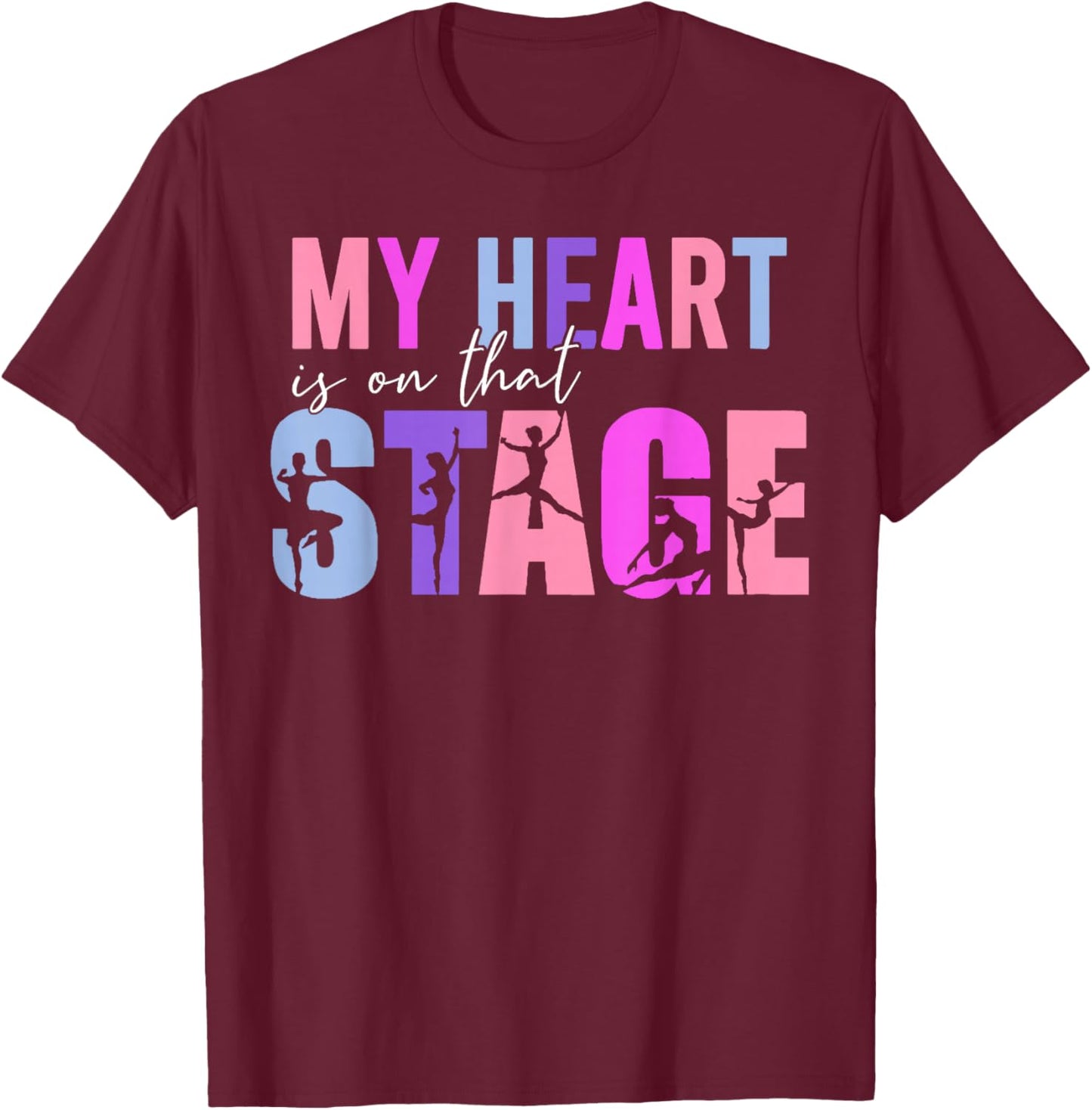 My Heart Is On That Stage Dance Mom Dancer Mama Life T-Shirt - T-Shirt | Maroon