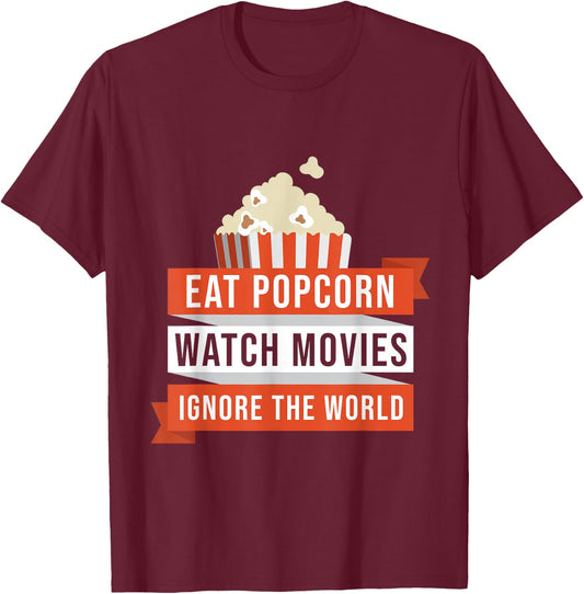 Eat Popcorn Watch Movies Ignore the World Movie T-Shirt - T-Shirt | Maroon