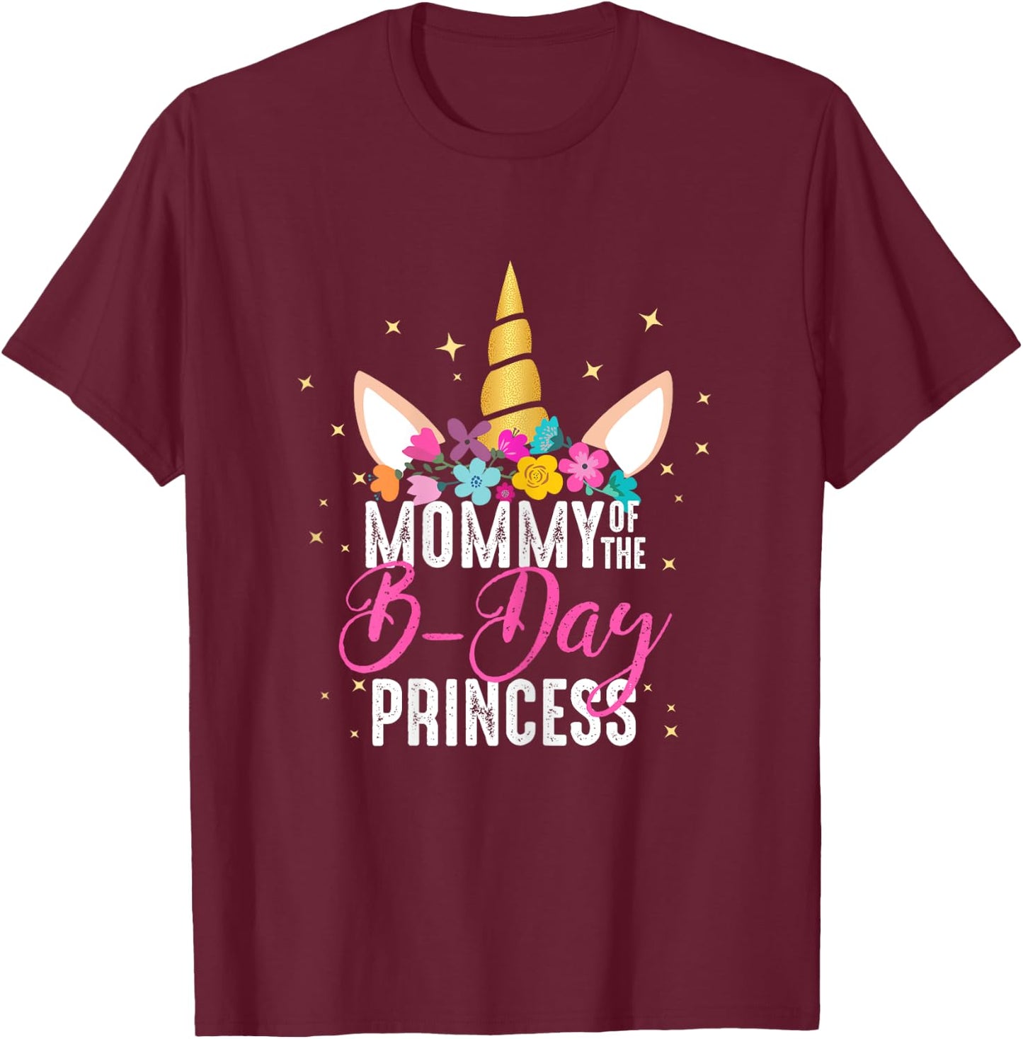 Mommy Of The B Day Princess Mother Gifts Unicorn Birthday T-Shirt - T-Shirt | Maroon
