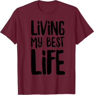 I'm Living My Best Life T-Shirt - T-Shirt | Maroon