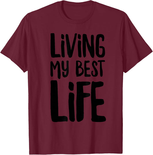 I'm Living My Best Life T-Shirt - T-Shirt | Maroon