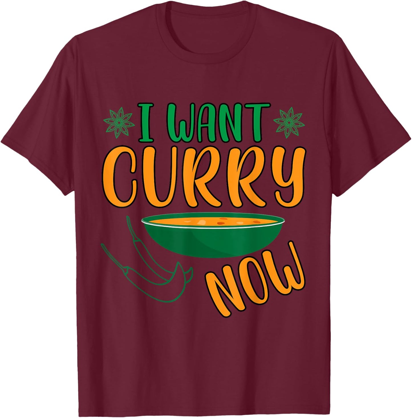 I Want Curry Now - Indian Food India Rice T-Shirt - T-Shirt | Maroon