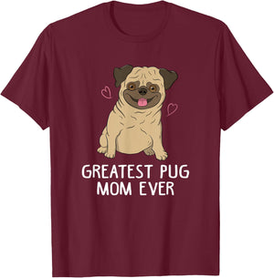 Greatest Pug Mom Ever Mama Funny Cute Dog Lover Gift Women T-Shirt - T-Shirt | Maroon