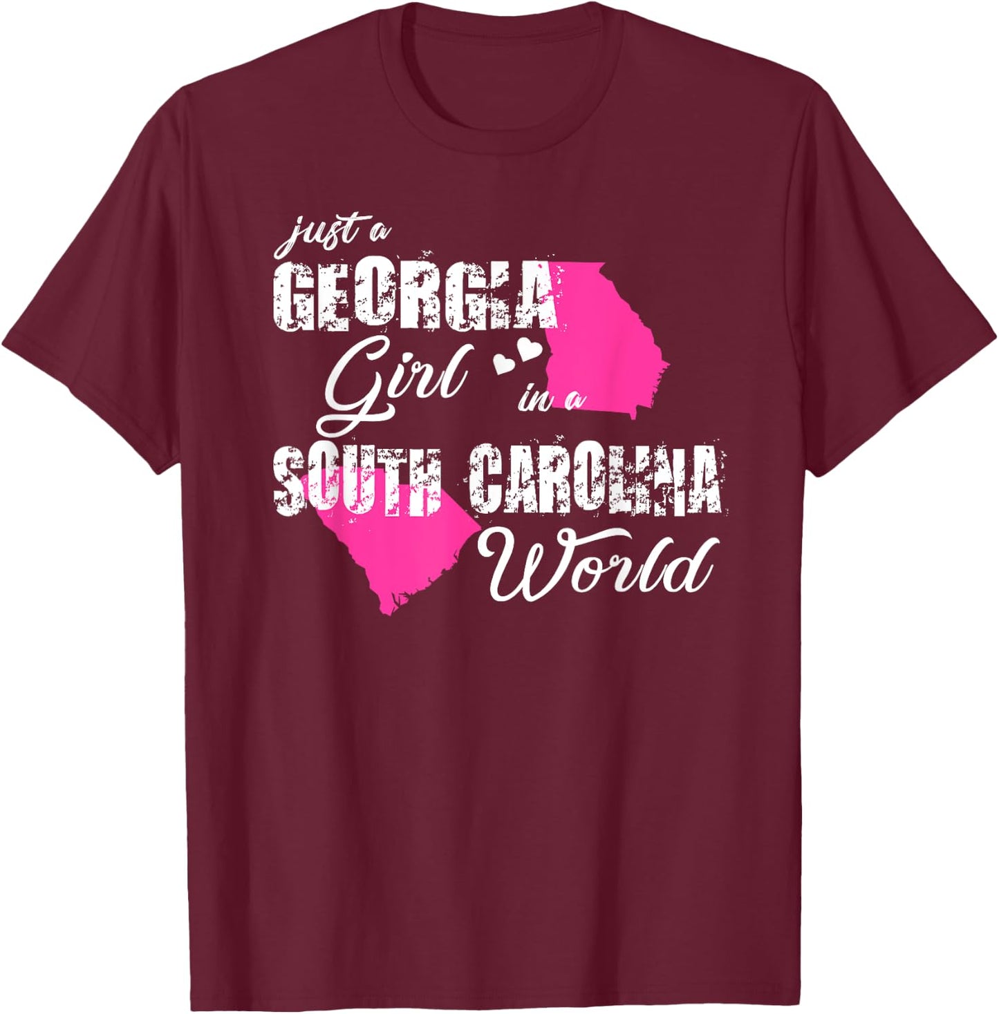 Funny Georgia Shirts Just a Georgia girl in a South Carolina T-Shirt - T-Shirt | Maroon
