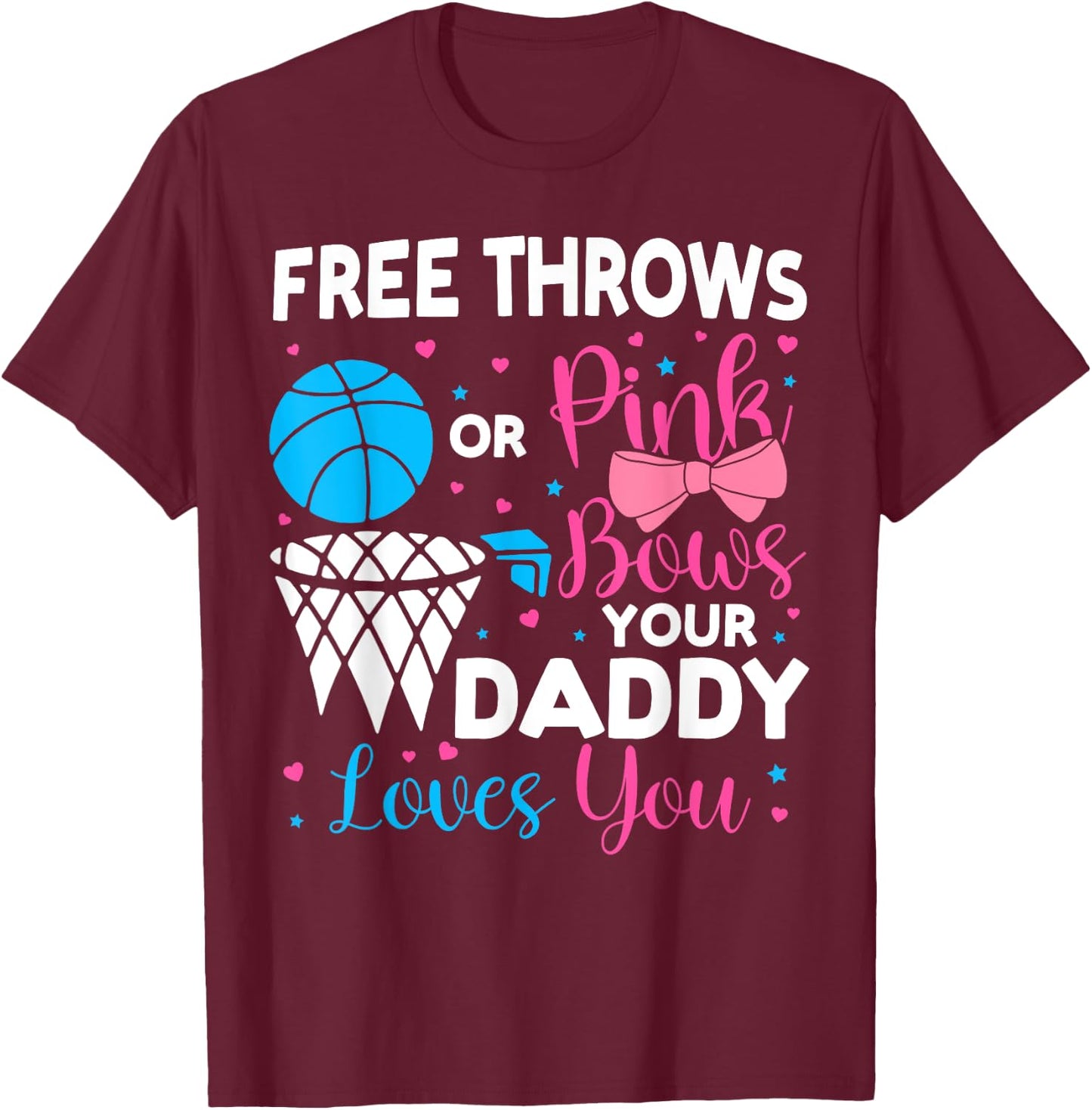 Free Throws or Pink Bows Your Daddy Loves You Gender Reveal T-Shirt - T-Shirt | Maroon