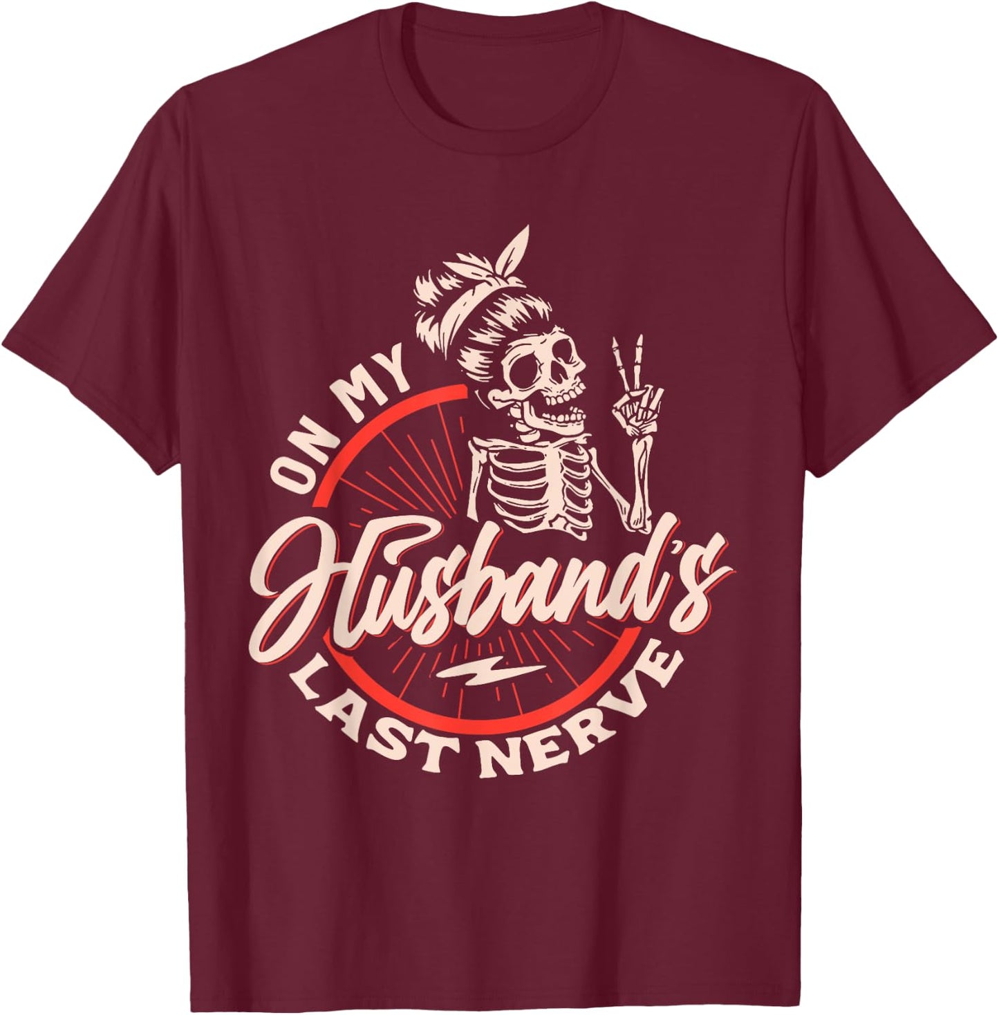 On My Husbands Last Nerve T-Shirt - T-Shirt | Maroon