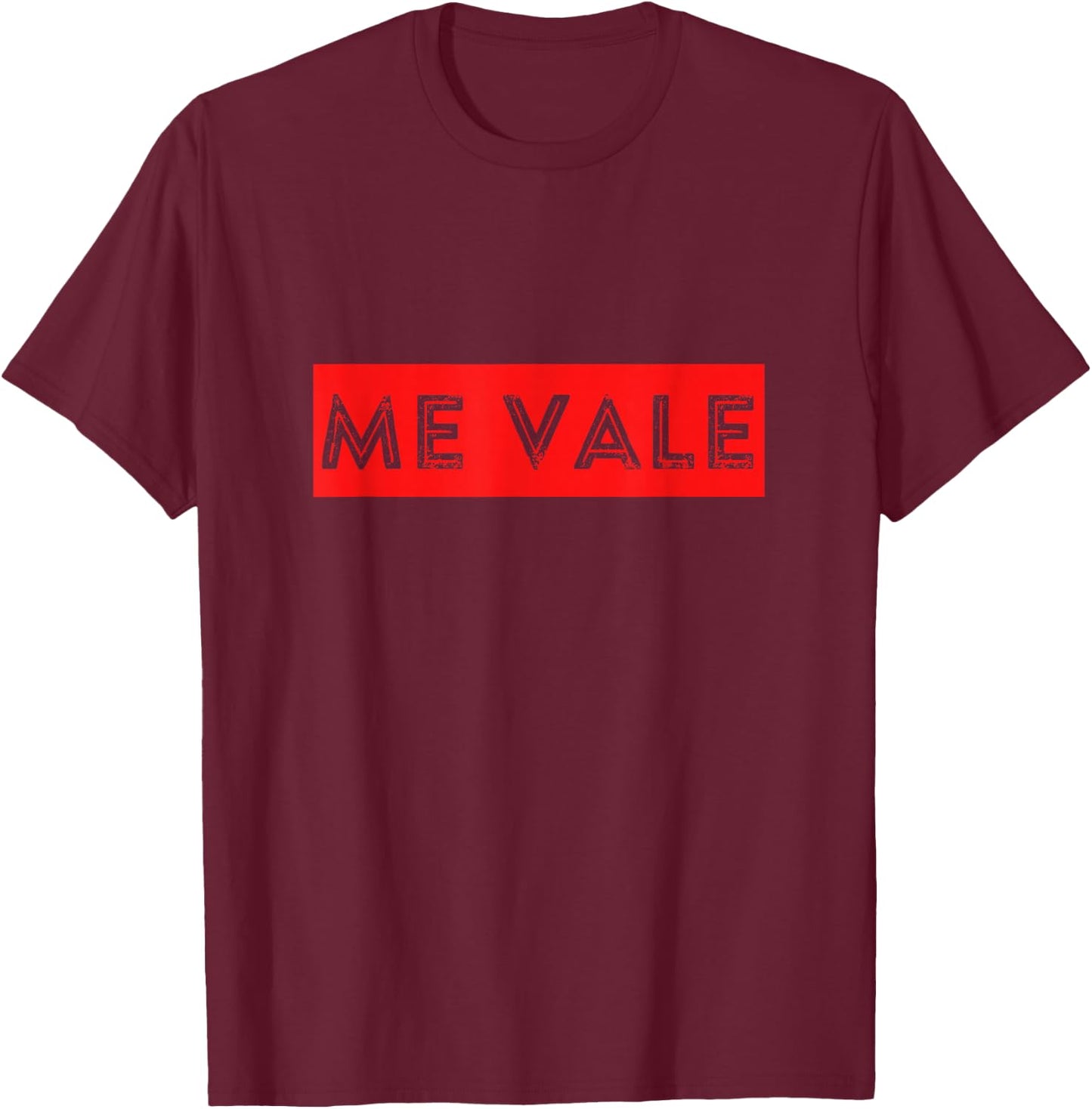Me Vale Slang Design Spanish is no matter T-Shirt - T-Shirt | Maroon