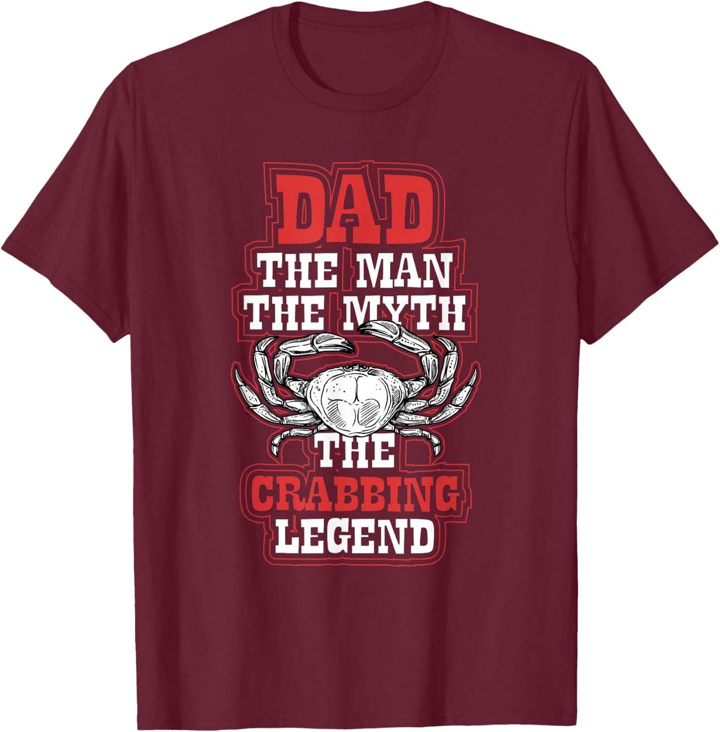 Dad The Crabbing Legend - Crab Fishing Dad Fathers Day T-Shirt - T-Shirt | Maroon