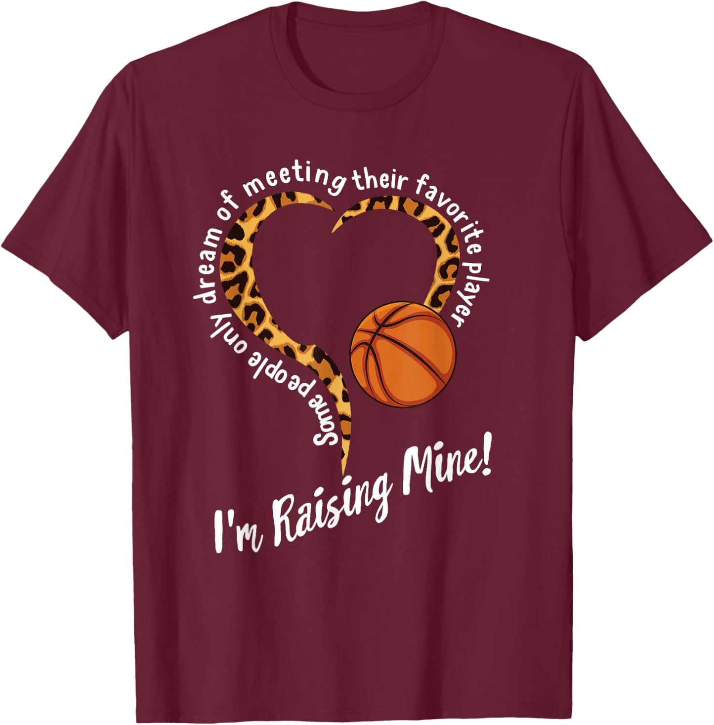 Basketball Mom Mothers day Raising Favorite Player Leopard T-Shirt - T-Shirt | Maroon